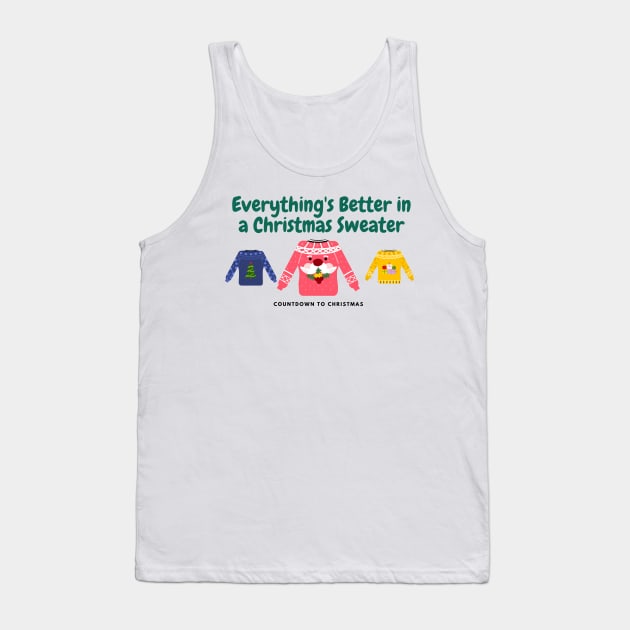 Everything's Better In A Christmas Sweater! Tank Top by We Love Pop Culture